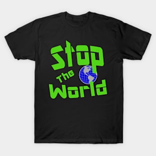 Stop The World T-Shirt